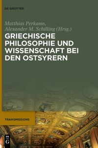 Cover image for Griechische Philosophie Und Wissenschaft Bei Den Ostsyrern: Zum Gedenken an M&#257;r Addai Scher (1867-1915)