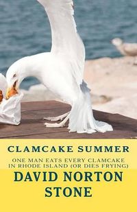 Cover image for Clamcake Summer: One Man Eats Every Clamcake In Rhode Island (Or Dies Frying)