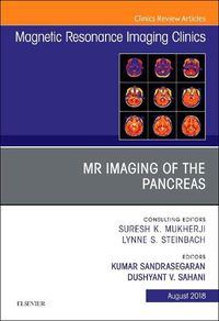 Cover image for MR Imaging of the Pancreas, An Issue of Magnetic Resonance Imaging Clinics of North America