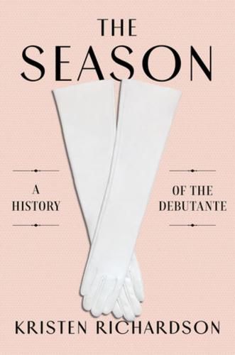 Cover image for The Season: A Social History of the Debutante