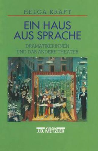 Cover image for Ein Haus aus Sprache: Dramatikerinnen und das andere Theater