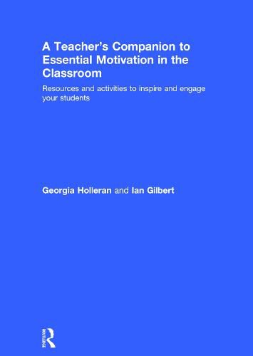 Cover image for A Teacher's Companion to Essential Motivation in the Classroom: Resources and activities to inspire and engage your students