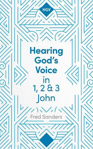 Cover image for Hearing God's Voice in 1, 2 and 3 John