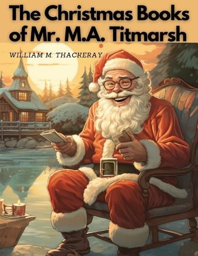 Cover image for The Christmas Books Of Mr. M.A. Titmarsh