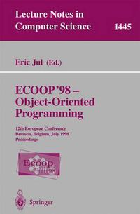 Cover image for ECOOP '98 - Object-Oriented Programming: 12th European Conference, Brussels, Belgium, July 20-24, 1998, Proceedings