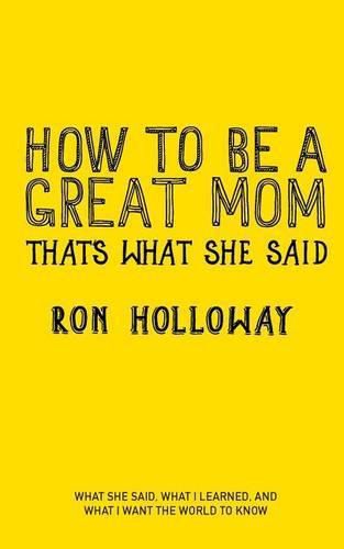 Cover image for How to be a Great Mom: That's What She Said