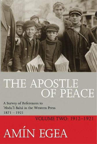 Cover image for The Apostle Of Peace Vol. 2: A Survey of References to 'Abdu'l-Baha in the Western Press 1871-1921