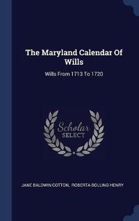 Cover image for The Maryland Calendar of Wills: Wills from 1713 to 1720