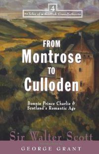 Cover image for From Montrose to Culloden: Bonnie Prince Charlie and Scotland's Romantic Age