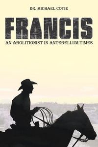 Cover image for Francis an Abolitionist in Antebellum Times