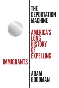 Cover image for The Deportation Machine: America's Long History of Expelling Immigrants