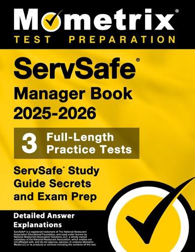 Cover image for Servsafe Manager Book 2025-2026 - 3 Full-Length Practice Tests, Servsafe Study Guide Secrets and Exam Prep