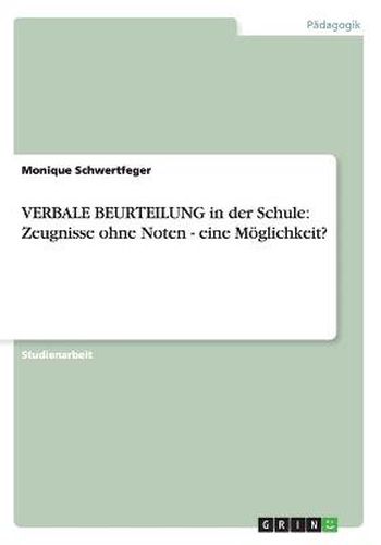 Cover image for VERBALE BEURTEILUNG in der Schule: Zeugnisse ohne Noten - eine Moeglichkeit?