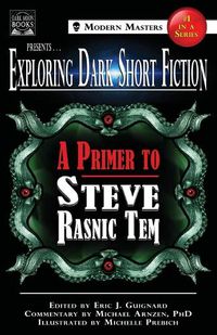 Cover image for Exploring Dark Short Fiction #1: A Primer to Steve Rasnic Tem