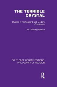 Cover image for The Terrible Crystal: Studies in Kierkegaard and Modern Christianity