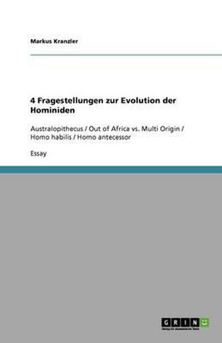 Cover image for 4 Fragestellungen zur Evolution der Hominiden: Australopithecus / Out of Africa vs. Multi Origin / Homo habilis / Homo antecessor