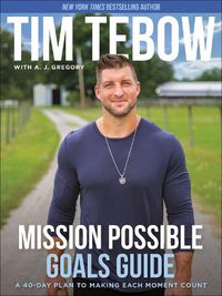 Cover image for Mission Possible Goals Guide: A 40-Day Plan to Making Each Moment Count
