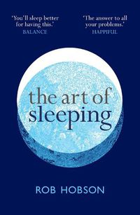 Cover image for The Art of Sleeping: The Secret to Sleeping Better at Night for a Happier, Calmer More Successful Day