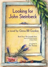 Cover image for Looking for John Steinbeck - a novel: Based on the fictional journals of Stefani Michel