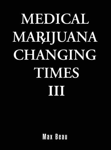 Cover image for Medical Marijuana Changing Times III