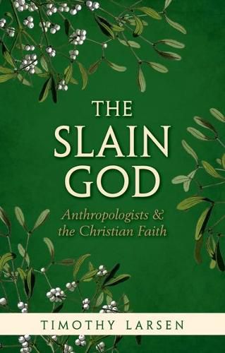 The Slain God: Anthropologists and the Christian Faith