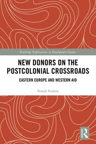 Cover image for New Donors on the Postcolonial Crossroads: Eastern Europe and Western Aid