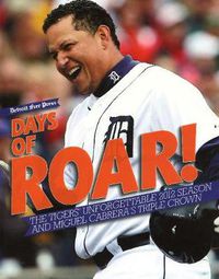 Cover image for Days of Roar: The Tigers' Unforgettable 2012 Season and Miguel Cabrera's Triple Crown