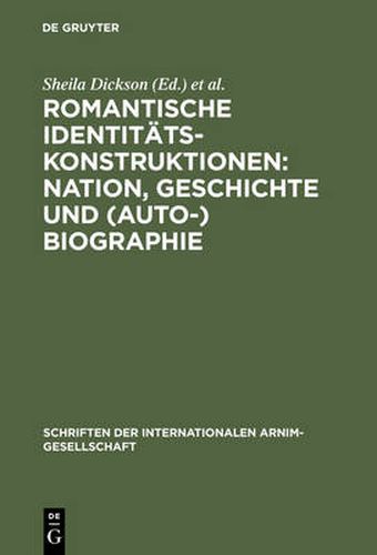 Cover image for Romantische Identitatskonstruktionen: Nation, Geschichte und (Auto-)Biographie