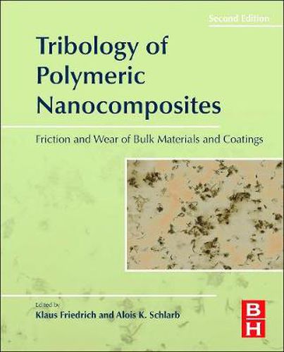 Cover image for Tribology of Polymeric Nanocomposites: Friction and Wear of Bulk Materials and Coatings