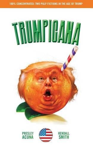 Cover image for Trumpicana (Vol 1): Pulp Fictions in the Age of Trump