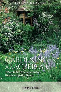 Cover image for Gardening as a Sacred Art: Towards the Redemption of our Relationship with Nature
