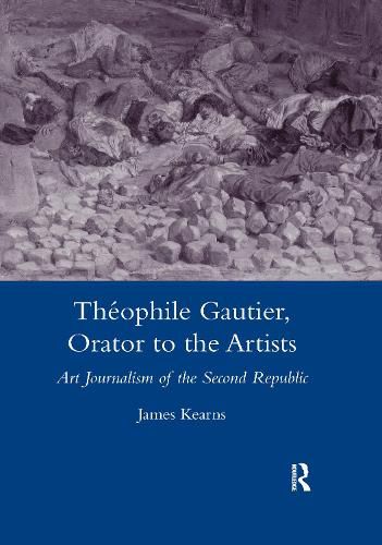 Theophile Gautier, Orator to the Artists: Art Journalism in the Second Republic