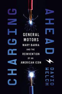 Cover image for Charging Ahead: GM, Mary Barra, and the Reinvention of an American Icon