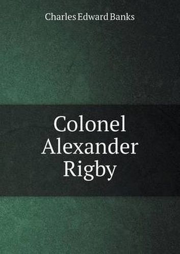 Cover image for Colonel Alexander Rigby