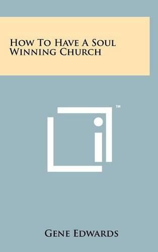 Cover image for How to Have a Soul Winning Church