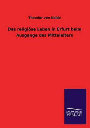 Cover image for Das Religiose Leben in Erfurt Beim Ausgange Des Mittelalters