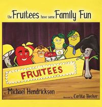 Cover image for The Fruitees Have Some Family Fun