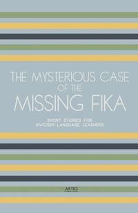 Cover image for The Mysterious Case of the Missing Fika