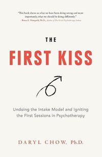 Cover image for The First Kiss: Undoing the Intake Model and Igniting First Sessions in Psychotherapy