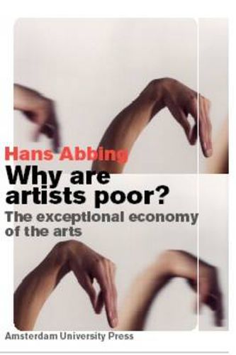 Cover image for Why Are Artists Poor?: The Exceptional Economy of the Arts