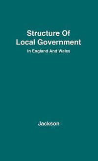 Cover image for The Structure of Local Government in England and Wales.