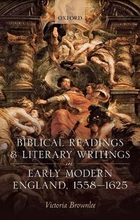 Cover image for Biblical Readings and Literary Writings in Early Modern England, 1558-1625