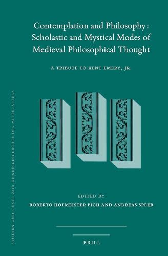 Cover image for Contemplation and Philosophy: Scholastic and Mystical Modes of Medieval Philosophical Thought: A Tribute to Kent Emery, Jr.