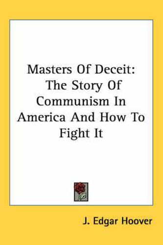 Cover image for Masters of Deceit: The Story of Communism in America and How to Fight It