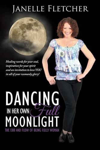 Cover image for Dancing in Her Own Full Moonlight: The Ebb and Flow of Being Fully Woman