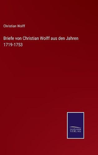 Cover image for Briefe von Christian Wolff aus den Jahren 1719-1753