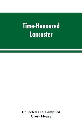 Cover image for Time-Honoured Lancaster' Historic notes on the ancient Borough of Lancaster