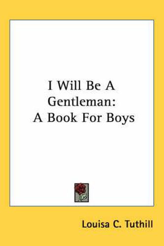 Cover image for I Will Be a Gentleman: A Book for Boys