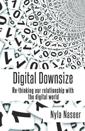 Cover image for Digital Downsize: Re-thinking our relationship with the digital world