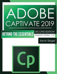 Cover image for Adobe Captivate 2019: Beyond The Essentials (2nd Edition)